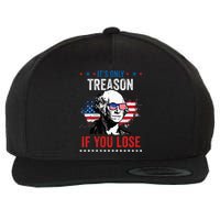 George Washington It's Only Treason If You Lose 4th Of July Wool Snapback Cap