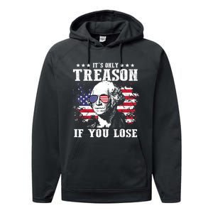 George Washington Its Only Treason If You Lose 4th Of July Performance Fleece Hoodie