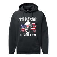 George Washington Its Only Treason If You Lose 4th Of July Performance Fleece Hoodie