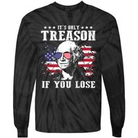 George Washington Its Only Treason If You Lose 4th Of July Tie-Dye Long Sleeve Shirt