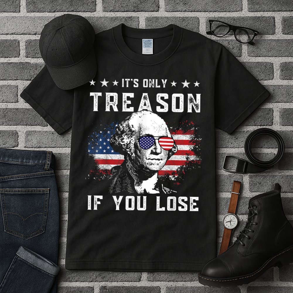 George Washington ItS Only Treason If You Lose 4th Of July Tall T-Shirt