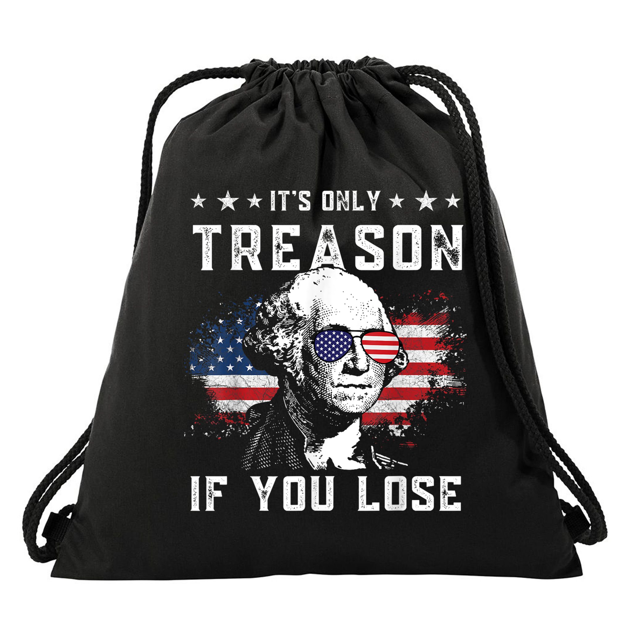 George Washington ItS Only Treason If You Lose 4th Of July Drawstring Bag
