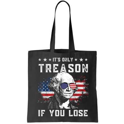 George Washington ItS Only Treason If You Lose 4th Of July Bag