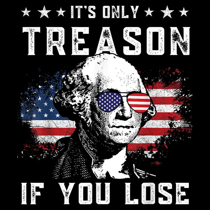 George Washington ItS Only Treason If You Lose 4th Of July Premium T-Shirt