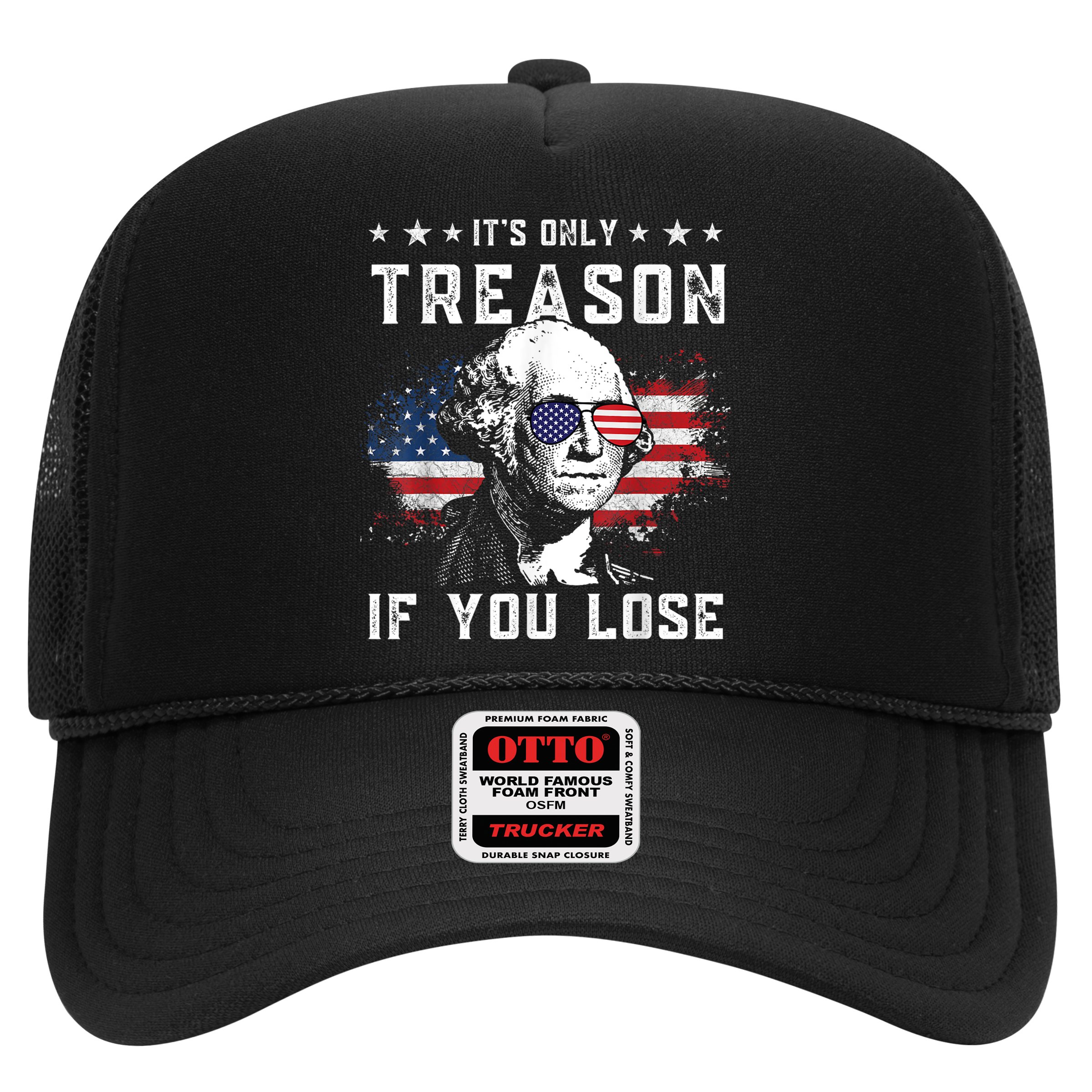 George Washington ItS Only Treason If You Lose 4th Of July Hat