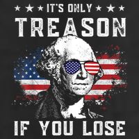 George Washington ItS Only Treason If You Lose 4th Of July Hat