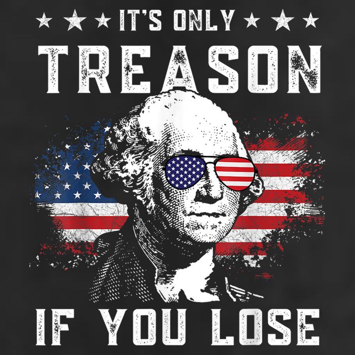 George Washington ItS Only Treason If You Lose 4th Of July Hat