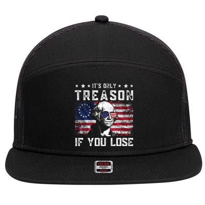 George Washington ItS Only Treason If You Lose 4th Of July 7 Panel Mesh Trucker Snapback Hat