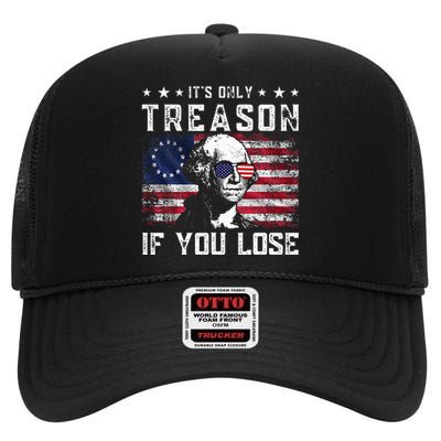 George Washington ItS Only Treason If You Lose 4th Of July High Crown Mesh Back Trucker Hat