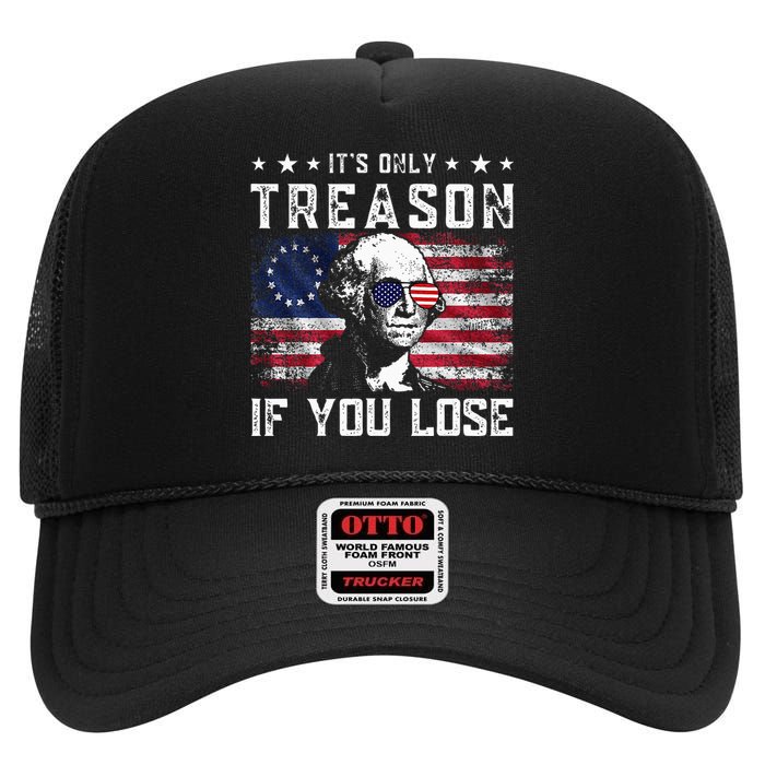 George Washington ItS Only Treason If You Lose 4th Of July High Crown Mesh Back Trucker Hat