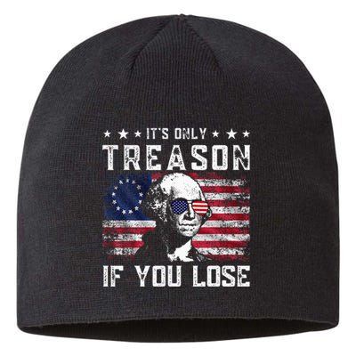 George Washington ItS Only Treason If You Lose 4th Of July Sustainable Beanie