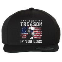 George Washington ItS Only Treason If You Lose 4th Of July Wool Snapback Cap