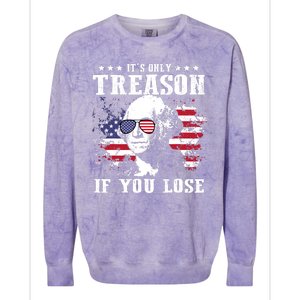 George Washington Its Only Treason If You Lose 4th Of July Colorblast Crewneck Sweatshirt