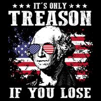 George Washington Its Only Treason If You Lose 4th Of July Sweatshirt