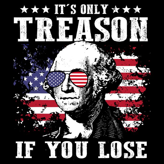 George Washington Its Only Treason If You Lose 4th Of July Sweatshirt