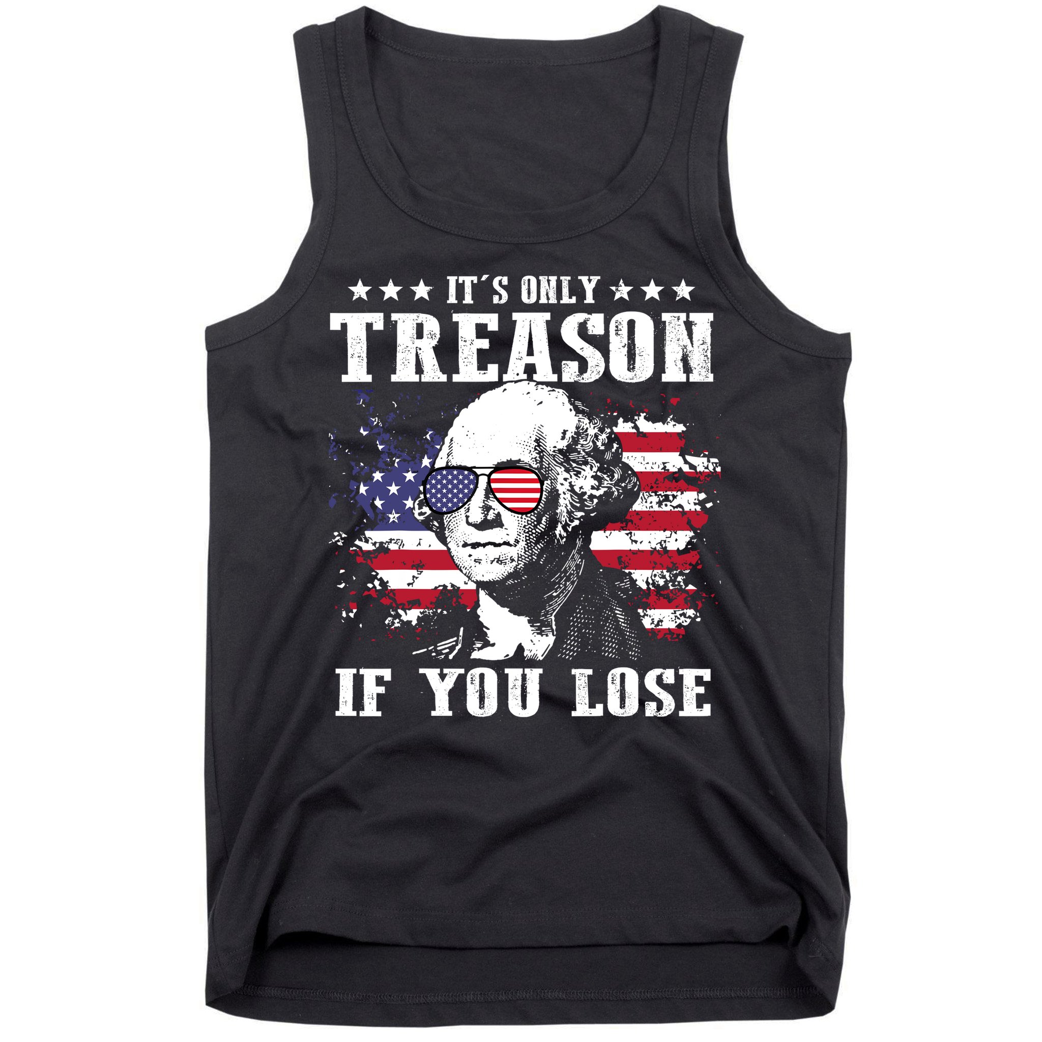 George Washington Its Only Treason If You Lose 4th Of July Tank Top