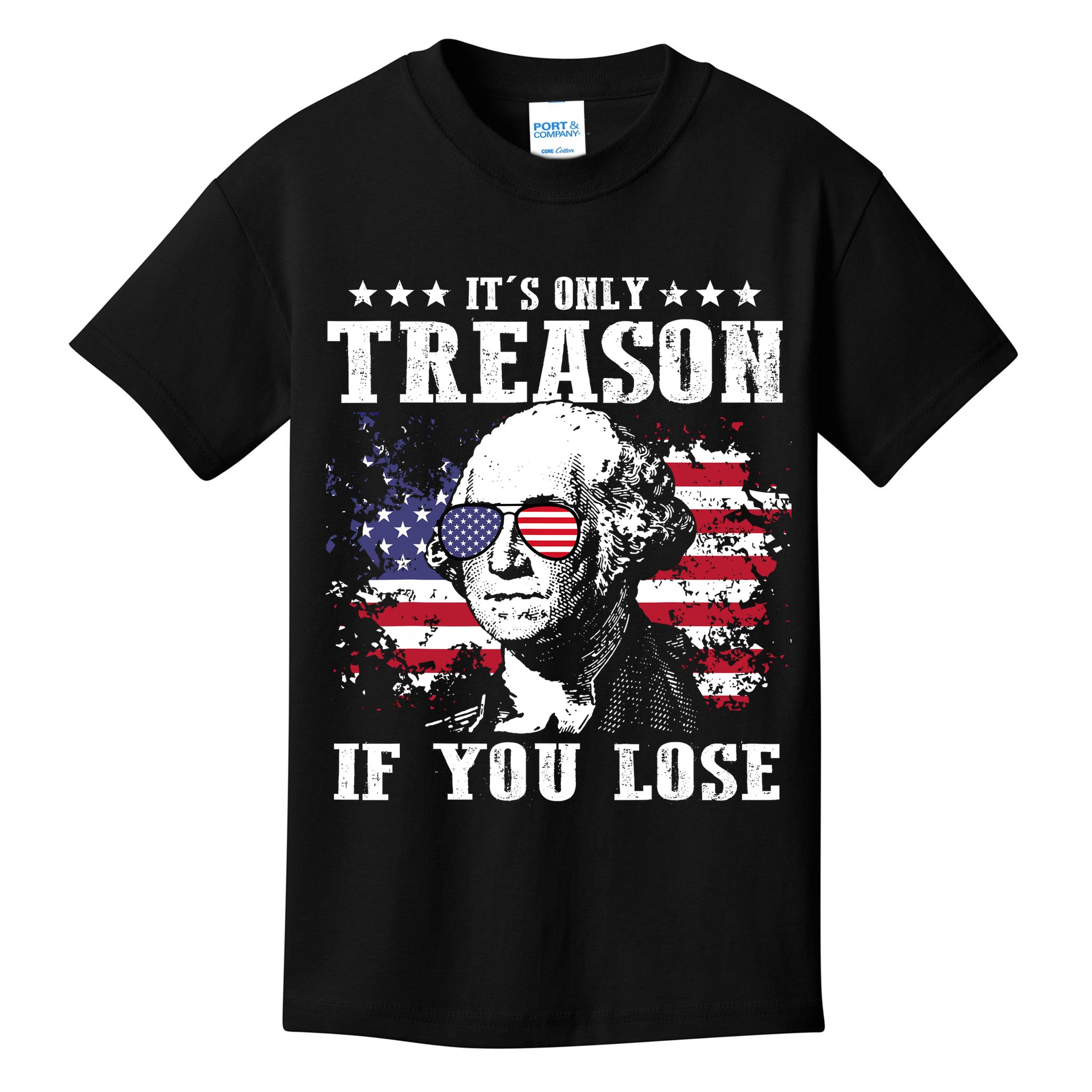 George Washington Its Only Treason If You Lose 4th Of July Kids T-Shirt