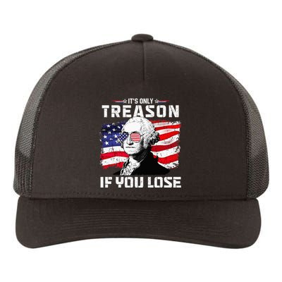 George Washington Its Only Treason If You Lose 4th Of July Yupoong Adult 5-Panel Trucker Hat