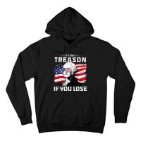 George Washington Its Only Treason If You Lose 4th Of July Hoodie