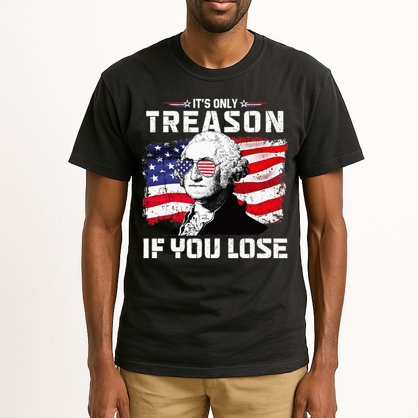 George Washington Its Only Treason If You Lose 4th Of July Tall T-Shirt