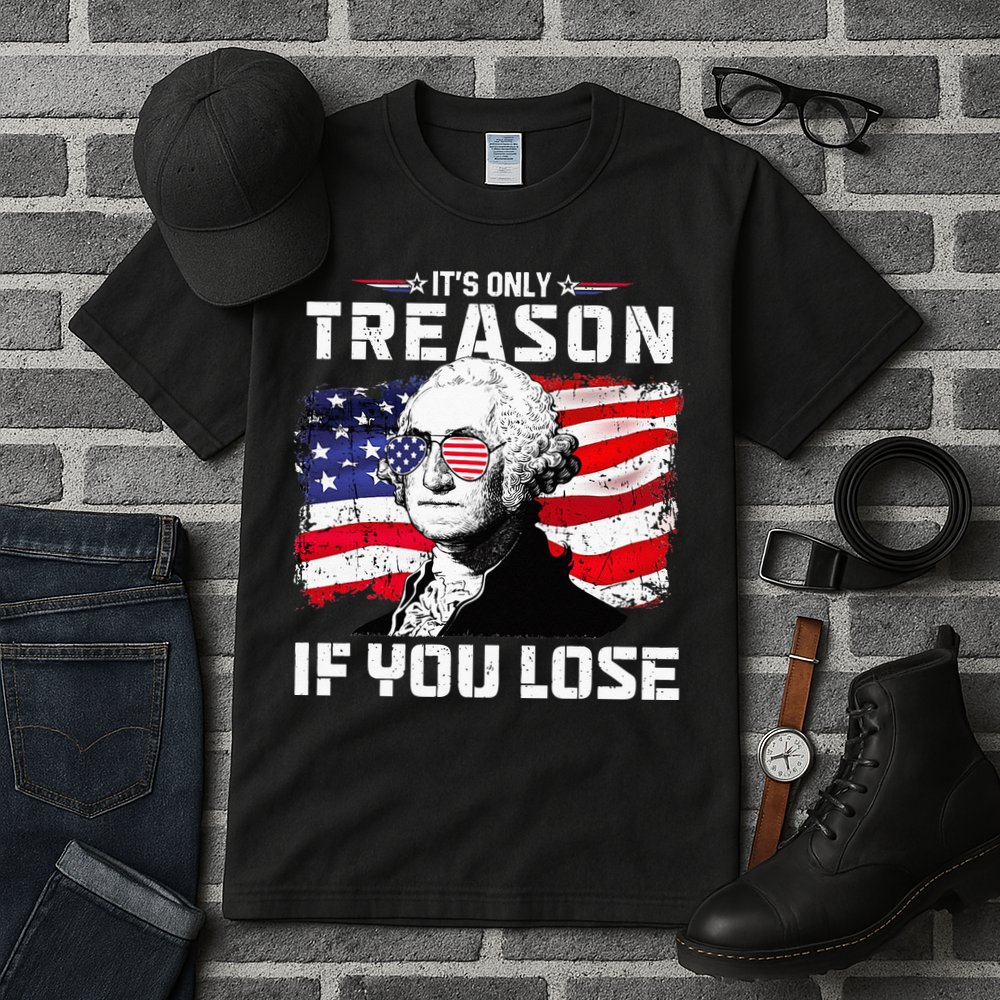 George Washington Its Only Treason If You Lose 4th Of July Tall T-Shirt