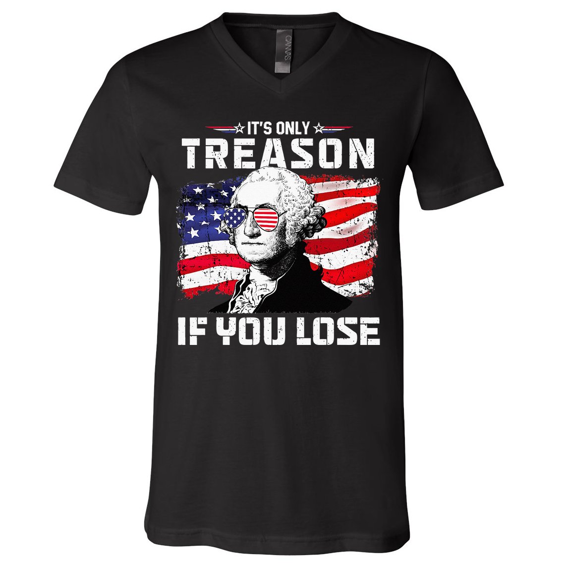 George Washington Its Only Treason If You Lose 4th Of July V-Neck T-Shirt