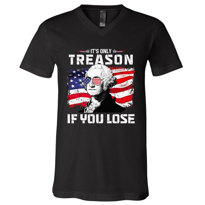 George Washington Its Only Treason If You Lose 4th Of July V-Neck T-Shirt