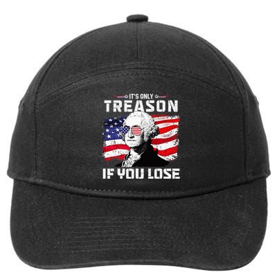 George Washington Its Only Treason If You Lose 4th Of July 7-Panel Snapback Hat