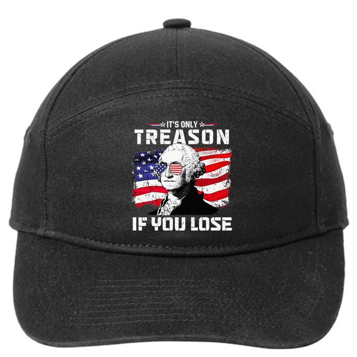 George Washington Its Only Treason If You Lose 4th Of July 7-Panel Snapback Hat