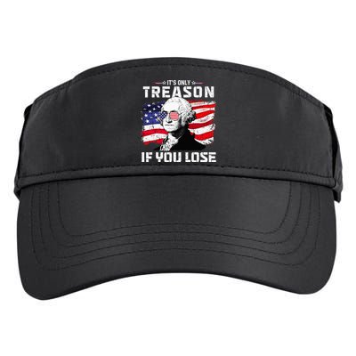 George Washington Its Only Treason If You Lose 4th Of July Adult Drive Performance Visor