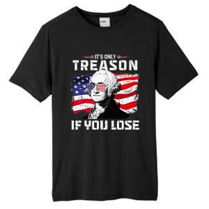 George Washington Its Only Treason If You Lose 4th Of July Tall Fusion ChromaSoft Performance T-Shirt