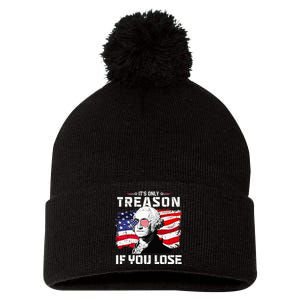 George Washington Its Only Treason If You Lose 4th Of July Pom Pom 12in Knit Beanie