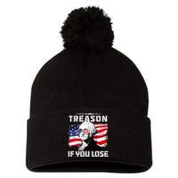 George Washington Its Only Treason If You Lose 4th Of July Pom Pom 12in Knit Beanie