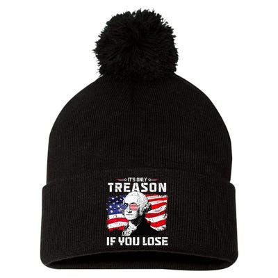 George Washington Its Only Treason If You Lose 4th Of July Pom Pom 12in Knit Beanie