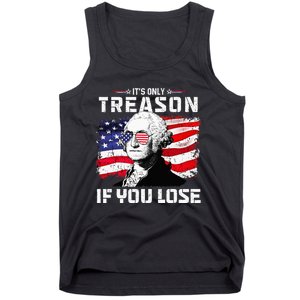 George Washington Its Only Treason If You Lose 4th Of July Tank Top