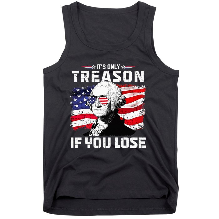 George Washington Its Only Treason If You Lose 4th Of July Tank Top