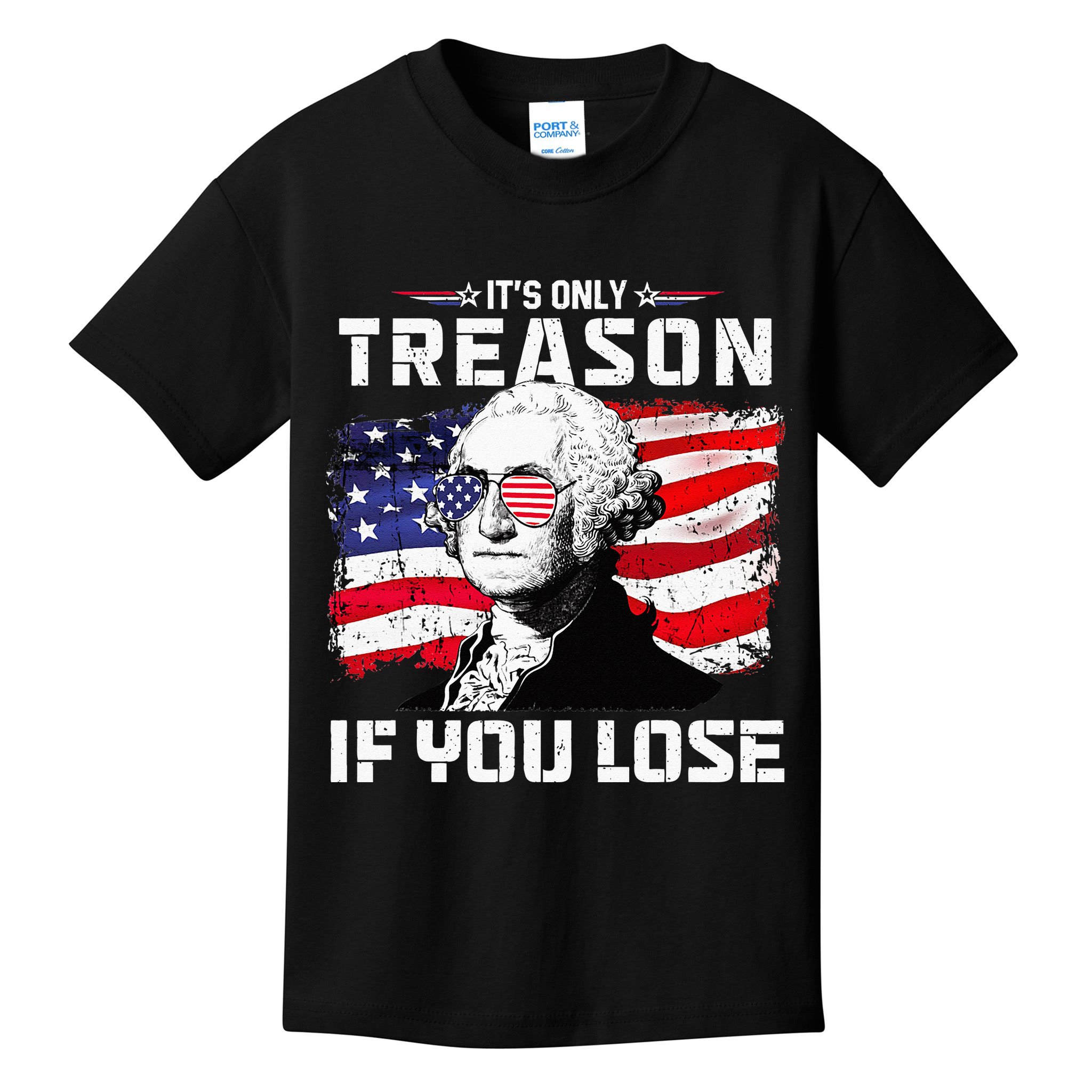 George Washington Its Only Treason If You Lose 4th Of July Kids T-Shirt