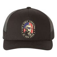 George Washington Its Only Treason If You Lose 4th Of July Yupoong Adult 5-Panel Trucker Hat