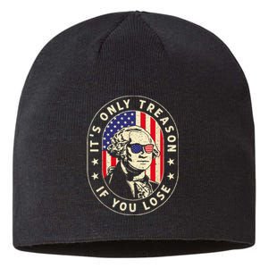 George Washington Its Only Treason If You Lose 4th Of July Sustainable Beanie