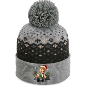 Got What I Wanted For Christmas Donald Trump The Baniff Cuffed Pom Beanie