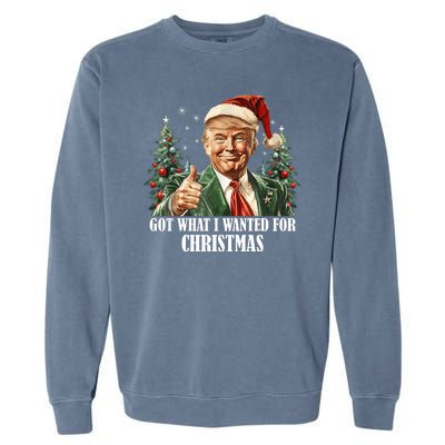 Got What I Wanted For Christmas Donald Trump Garment-Dyed Sweatshirt