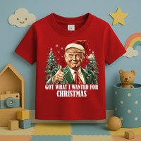 Got What I Wanted For Christmas Donald Trump Toddler T-Shirt