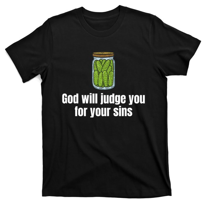 God Will Judge You For Your Sins Cucumber T-Shirt