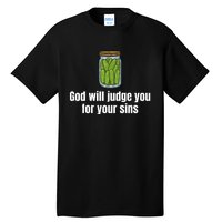 God Will Judge You For Your Sins Cucumber Tall T-Shirt