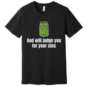 God Will Judge You For Your Sins Cucumber Premium T-Shirt