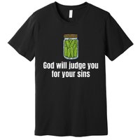 God Will Judge You For Your Sins Cucumber Premium T-Shirt