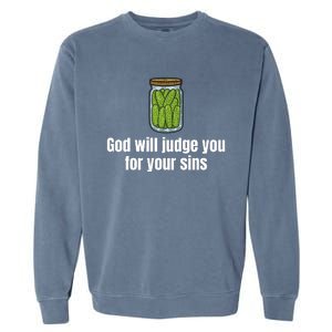 God Will Judge You For Your Sins Cucumber Garment-Dyed Sweatshirt