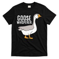 Goose Whisperer Love Goose Bird Lover Gift Funny Goose T-Shirt