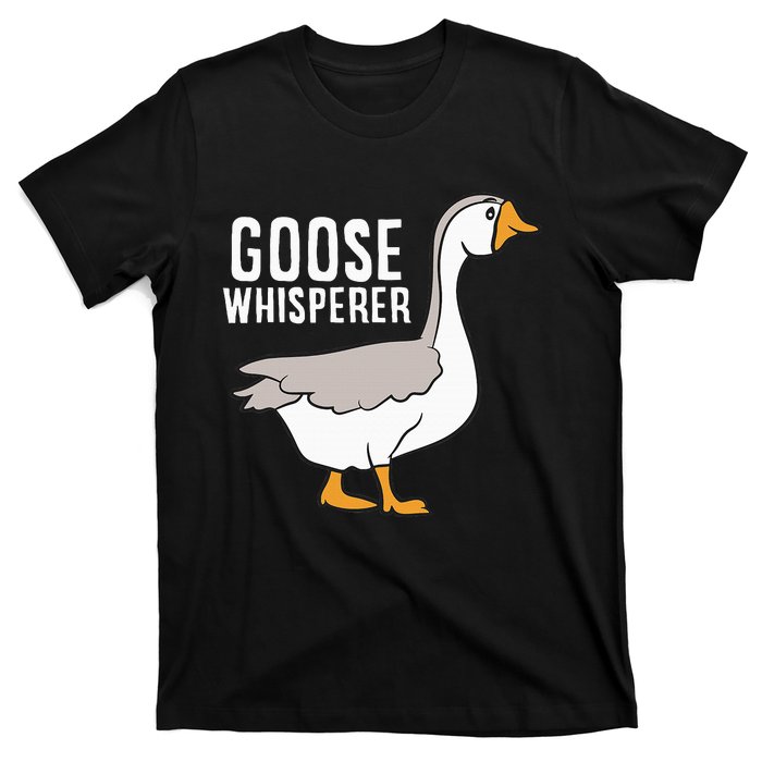 Goose Whisperer Love Goose Bird Lover Gift Funny Goose T-Shirt