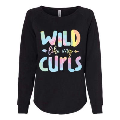 Girls Wild Like My Curls Funny Curly Hair Le Tie Dye Womens California Wash Sweatshirt